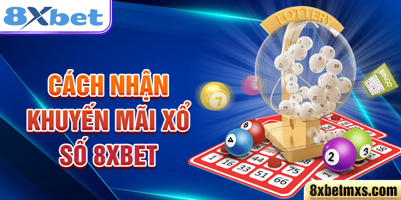 Cách nhận khuyến mãi xổ số 8xbet