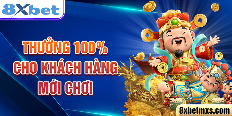 Thưởng 100% cho khách hàng mới chơi 