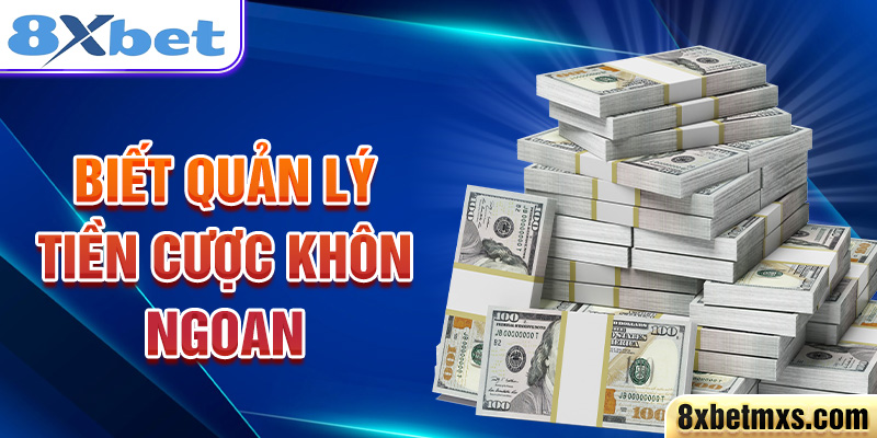 Biết quản lý tiền cược khôn ngoan 