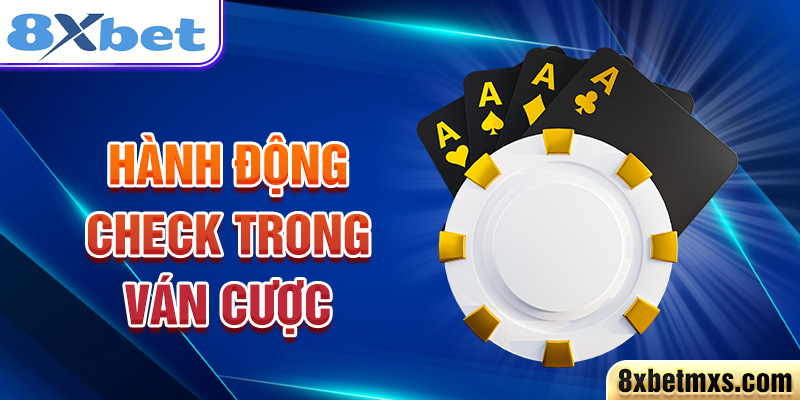 Hành động check trong ván cược