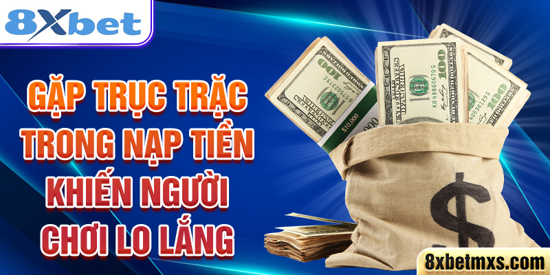 Gặp trục trặc trong nạp tiền khiến người chơi lo lắng