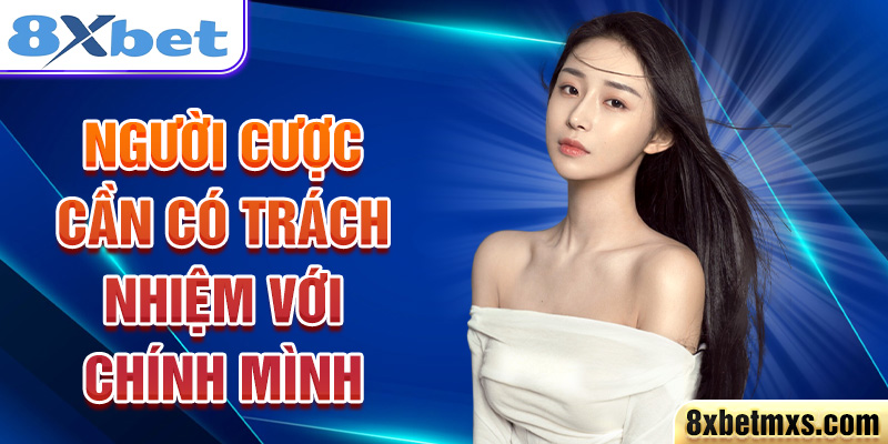 Người cược cần có trách nhiệm với chính mình