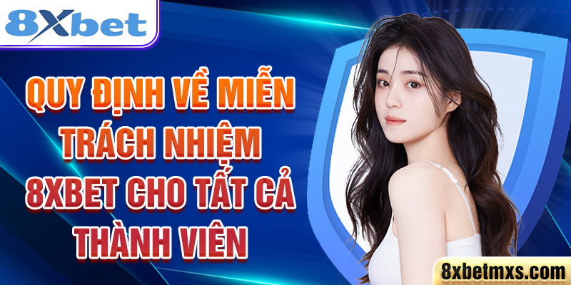 Quy định về miễn trách nhiệm 8xbet cho tất cả thành viên