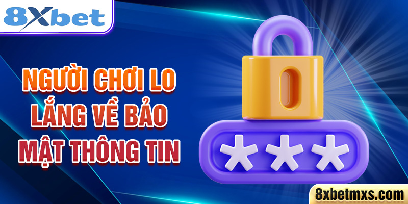 Người chơi lo lắng về bảo mật thông tin